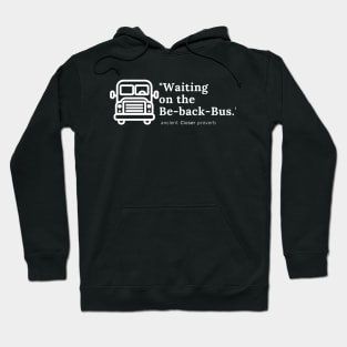 Waiting on the Be-back-Bus Hoodie